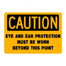 Caution Eye And Ear Protection Must Be Worn Beyond This Point